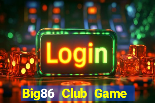 Big86 Club Game Bài Online