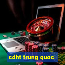 cdht trung quoc