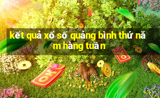 kết quả xổ số quảng bình thứ năm hàng tuần