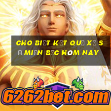 cho biết kết quả xổ số miền bắc hôm nay