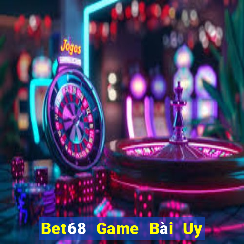 Bet68 Game Bài Uy Tín Nhất 2022