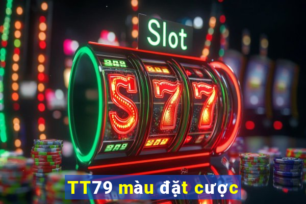 TT79 màu đặt cược