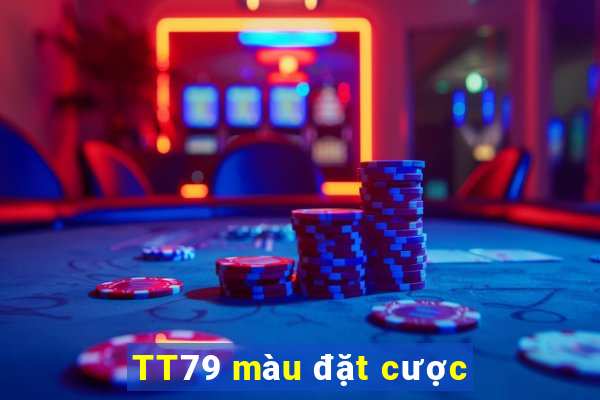 TT79 màu đặt cược