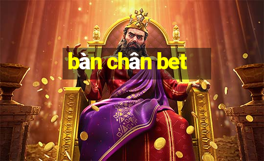 bàn chân bet