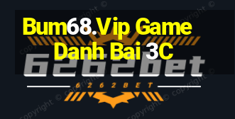 Bum68.Vip Game Danh Bai 3C