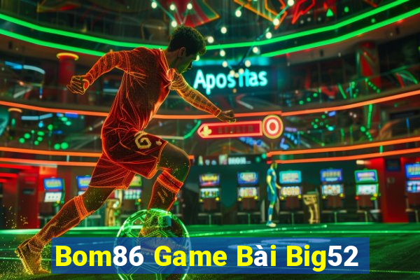 Bom86 Game Bài Big52