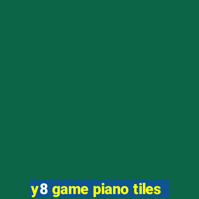 y8 game piano tiles