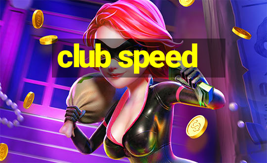 club speed