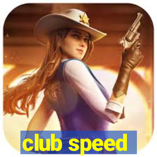 club speed