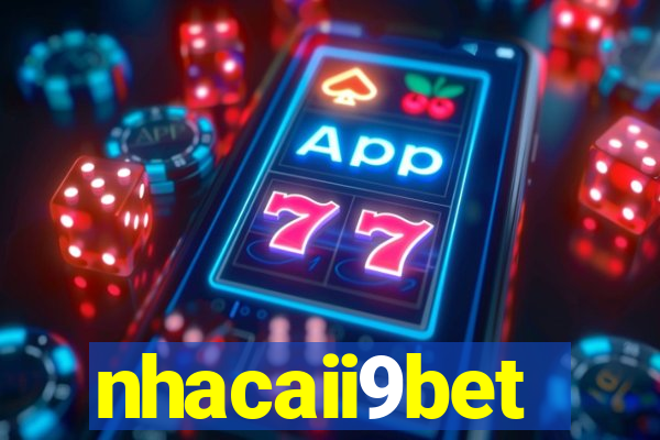 nhacaii9bet