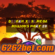 Dự Đoán Xổ Số mega millions ngày 28