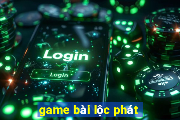 game bài lộc phát