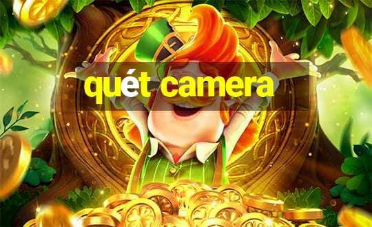 quét camera