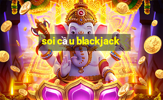 soi cầu blackjack