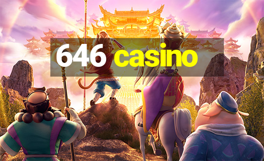 646 casino