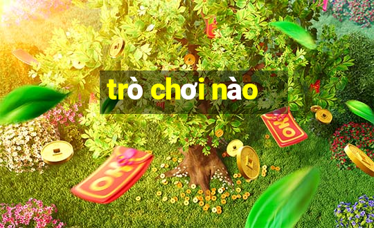 trò chơi nào