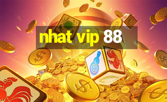 nhat vip 88