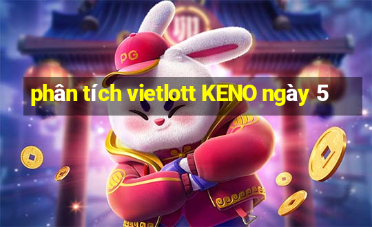 phân tích vietlott KENO ngày 5