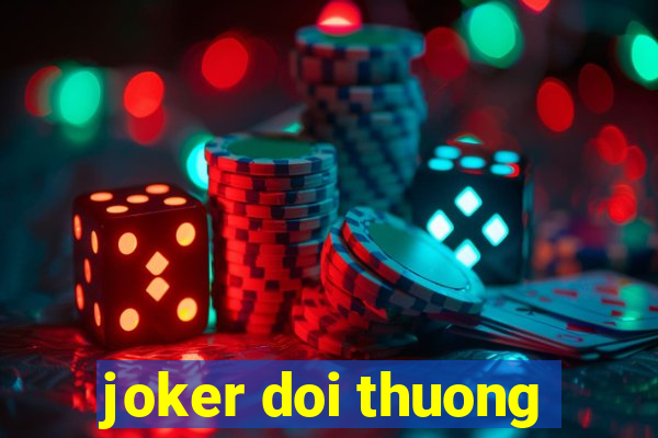 joker doi thuong