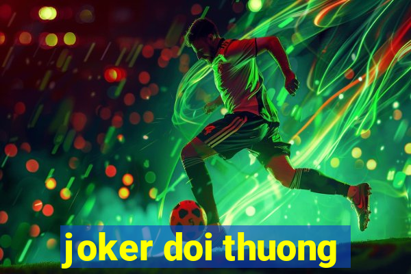 joker doi thuong