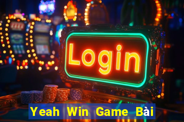 Yeah Win Game Bài 888 Casino