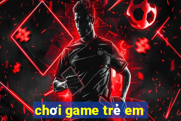 chơi game trẻ em