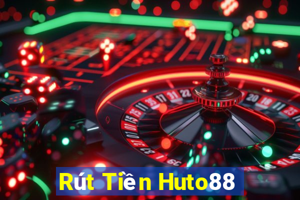 Rút Tiền Huto88