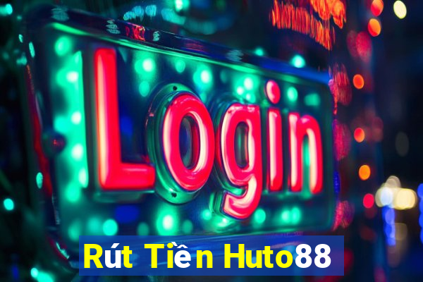 Rút Tiền Huto88