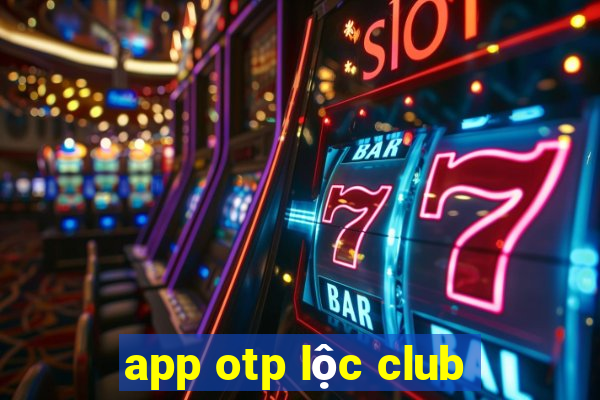 app otp loc club