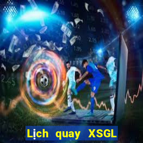 Lịch quay XSGL ngày 22