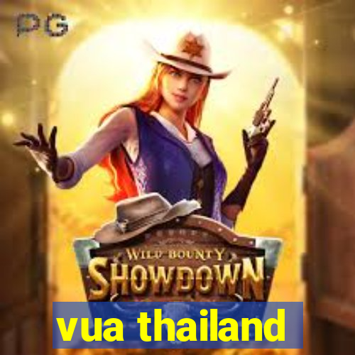 vua thailand