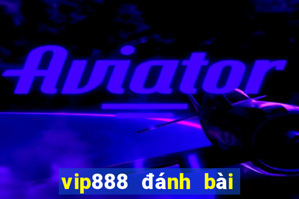 vip888 đánh bài đổi thưởng