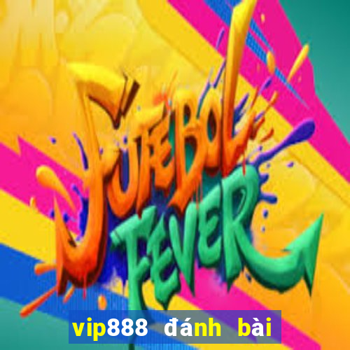 vip888 đánh bài đổi thưởng