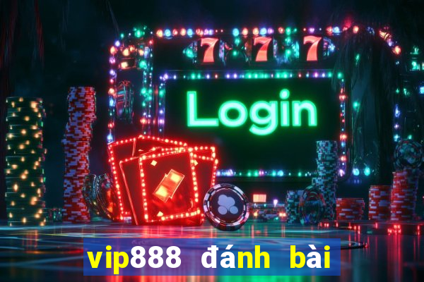 vip888 đánh bài đổi thưởng