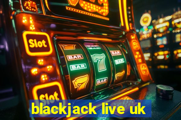 blackjack live uk