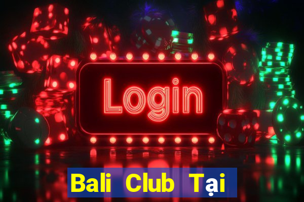 Bali Club Tại Game Bài Đổi The