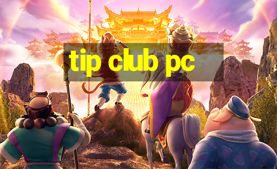 tip club pc