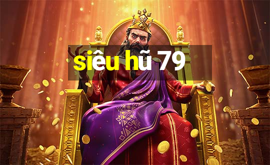 siêu hũ 79