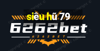 siêu hũ 79