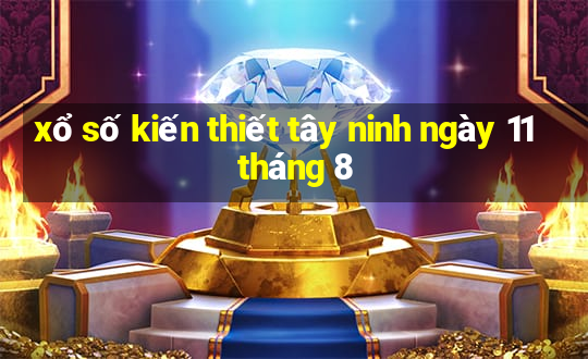 xổ số kiến thiết tây ninh ngày 11 tháng 8