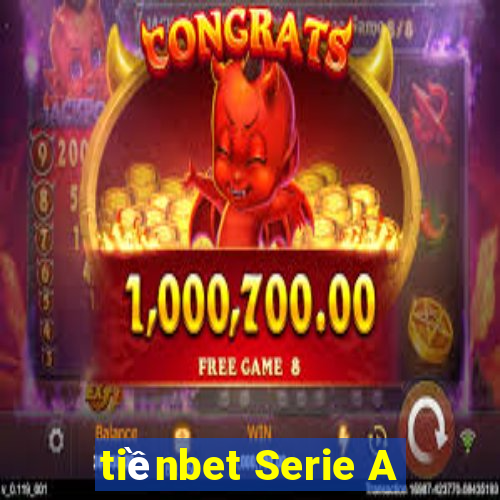 tiềnbet Serie A