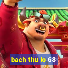 bach thu lo 68