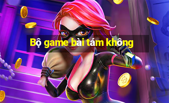 Bộ game bài tám không