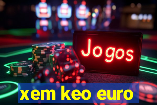 xem keo euro