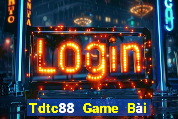 Tdtc88 Game Bài Lừa Đảo