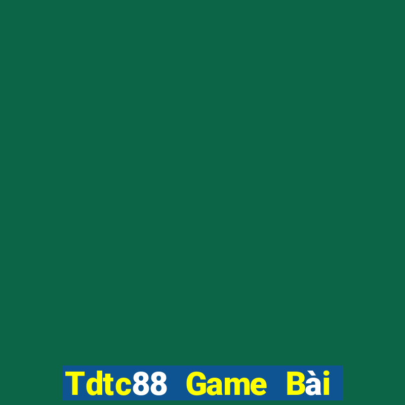 Tdtc88 Game Bài Lừa Đảo