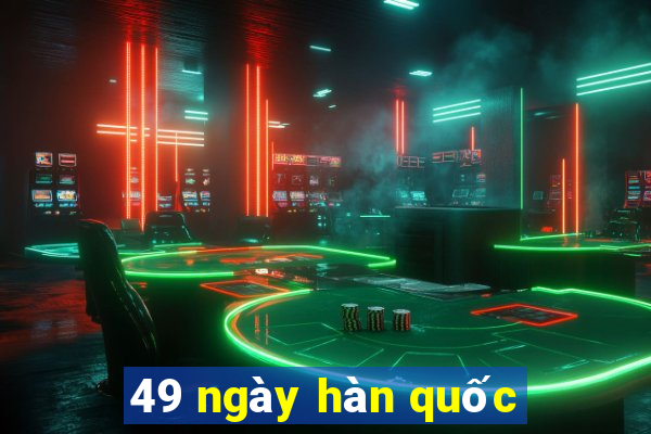 49 ngày hàn quốc