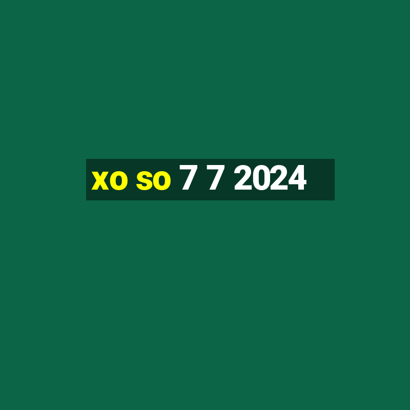 xo so 7 7 2024