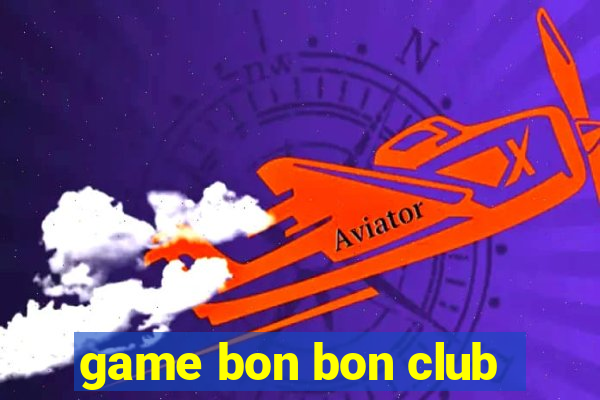 game bon bon club