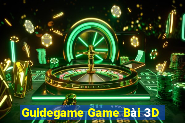 Guidegame Game Bài 3D